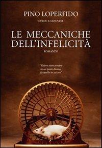 LE MECCANICHE DELL’INFELICITÀ